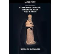 Sumerian Origins, When Heaven Met Earth: 13 (Anunnaki Origins)