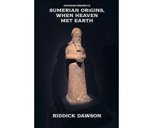 Sumerian Origins, When Heaven Met Earth: 13 (Anunnaki Origins)