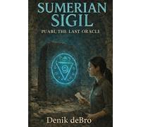 Sumerian Sigil: Puabi, the Last Oracle (Sumerian Sigil: Book I Puabi, the Last Oracle, Book II The Dreaming Seal, Book III The Breaking of Time)