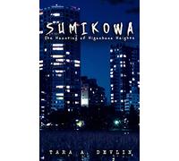 Sumikowa: The Haunting of Higanbana Heights: 1 (The Kowa Files)