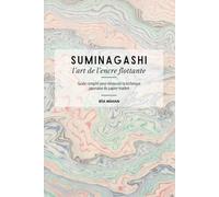 Suminagashi: L’art de l’encre flottante: Guide complet du marbrage japonais sur papier