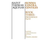 Summa Contra Gentiles: Book 3: Providence, Part II (Bk 3, Pt II)