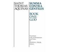 Summa Contra Gentiles by Thomas Aquinas (author), Anton C. Pegis (translator)