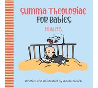 Summa Theologiae for Babies: Prima Pars