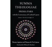 Summa Theologiae Prima Pars: Volume 1: The One God, QQ 1-26: With the Commentary of Cardinal Cajetan