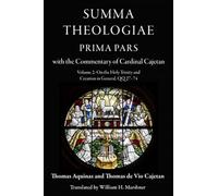 Summa Theologiae Prima Pars: Volume 2: On the Holy Trinity and Creation in General, QQ 27-74: With the Commentary of Cardinal Cajetan