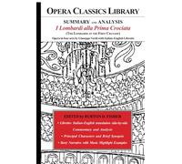 Summary and Analysis I LOMBARDI alla PRIMA CROCIATA (The Lombards at the First Crusade): Opera in four acts by Giuseppe Verdi with Italian-English Libretto