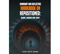Summary And Reflective Workbook on Repositioned: Adam, Where Are You?