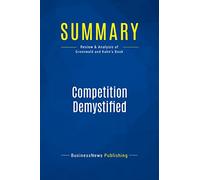 Summary: Competition Demystified: Review and Analysis of Greenwald and Kahn's Book