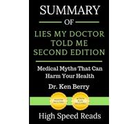 Summary of Lies My Doctor Told Me Second Edition: Medical Myths That Can Harm Your Health