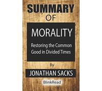Summary of Morality By Jonathan Sacks: Restoring the Common Good in Divided Times