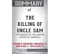 Summary of The Killing of Uncle Sam by Rodney Howard-Browne FL and Paul L. Williams FL: Conversation Starters
