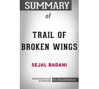 Summary of Trail of Broken Wings by Sejal Badani | Conversation Starters