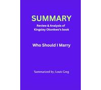 Summary of Who Should I Marry: Review & Analysis of Kingsley Okonkwo’s book