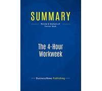 Summary: The 4-Hour Workweek: Review and Analysis of Ferriss' Book