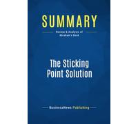 Summary: The Sticking Point Solution: Review and Analysis of Abraham's Book