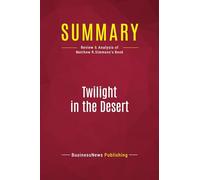 Summary: Twilight in the Desert: Review and Analysis of Matthew R.Simmons's Book