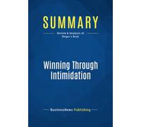 Summary: Winning Through Intimidation: Review and Analysis of Ringer's Book