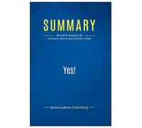 Summary: Yes!: Review and Analysis of Goldstein, Martin and Cialdini's Book