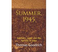Summer, 1945: Germany, Japan and the Harvest of Hate