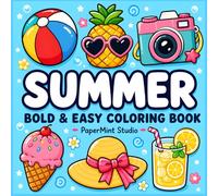 Summer: A Bold and Easy Coloring Book for Adults Featuring Relaxing Summer Scenes, Beach Fun, Tropical Vibes, Sweet Treats, Flowers, Travel Adventures, and Summer Moments
