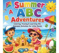 Summer ABC Adventures: Coloring, Tracing & Learning the Alphabet Activities for Little Hands