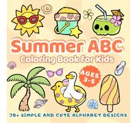 Summer ABC Coloring Book for Kids Ages 3-5: with 30+ Simple and Cute Alphabet Designs for Toddlers from A to Z (Seasons ABC Coloring Book for Kids)