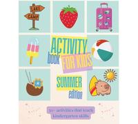 Summer Activity Book for Kids Ages 4-6: 50+ Fun Worksheets, Puzzles & Kindergarten Learning Activities: Boost early skills with beach-themed puzzles, coloring pages & logic games