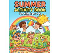 Summer Activity Book For Kids Ages 4-8: 120 Pages of Fun Vacation Games, Coloring, Mazes, and Dot to Dot | The Perfect Travel & Road Trip Workbook