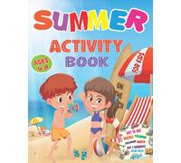 Summer Activity Book For Kids Ages 4-8: It's Summer Time Activity Book For Kids Ages 4-8, Unique Games, Mazes, Dot to Dot, Puzzles, Coloring, Match, Crossword, And More!!