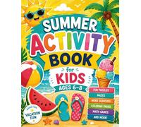 Summer Activity Book for Kids Ages 6-8: Fun Summer Puzzles, Mazes, Coloring Pages, Word Searches, Math Games & Screen-Free Activities