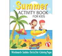 Summer Activity Book for Kids: Fun Activities For Girls and Boys ages 8-12. Word Search, Mazes, dot to dot, Sudoku, and Cute Illustrations ready to color