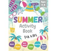 Summer Activity Book for Kids: Fun Activity Book for Boys and Girls - Perfect for Travelling, Holidays, Road Trips, Family Fun & Long Summer Days!