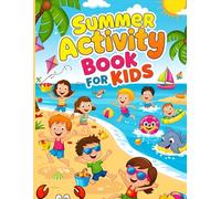 Summer Activity Book For Kids: Keep Kids Happy, Busy & Learning All Summer Long