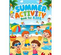 Summer Activity Book For Kids: The Ultimate Summer Boredom Buster for Creative Young Minds