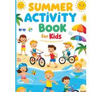Summer Activity Book For Kids: The Ultimate Summer Boredom Buster for Curious Kids (Ages 4-8