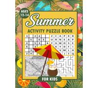 Summer Activity Puzzle Book For Kids Ages 12-14 Years Old: Activity Book For Boys, Girls, and Teens. Fun Activities For Smart Kids, Brain Games, ... Word Search, Word Puzzle, Tic Tac Logic