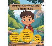Summer Activity & Story Book for Kids Ages 6-8: Filip and the Great Summer Boredom - Fun Drawing Prompts, Writing Tasks & Creative Challenges: Read, ... perfect boredom buster for boys and girls!
