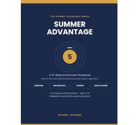 Summer Advantage Grade 5: A 10-Week Summer Learning Workbook for Kids Entering 5th Grade | Math, Reading, Writing, Science & Social Studies Practice with Answer Key (Summit Scholars Summer Advantage)