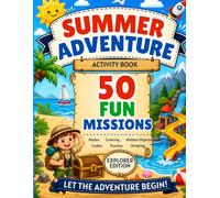 Summer Adventure Activity Book For Kids 6-10: 50 Fun Missions with Mazes, Word Searches, Coloring Pages, Hidden Objects, Spot the Difference, Secret Codes, Drawing Activities & More