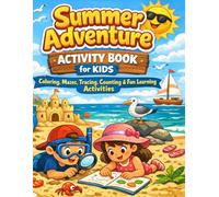 Summer Adventure Activity Book for Kids: Coloring, Mazes, Tracing, Counting and Fun Learning Activities Ages 3-8 (Summer Fun Collection for Kids)