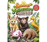 Summer Adventure Coloring Book for Kids: Weird & Rare Animals Coloring Book for All Ages - Realistic, Cute & Relaxing Wildlife Designs: 50 Detailed ... Creativity, Stress Relief and Fun Learning