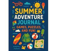 SUMMER ADVENTURE JOURNAL: Games, Puzzles, and Fun!: Summer Fun Activity Book for Kids Ages 6-10: Word Searches, Coloring Pages, Writing Prompts, ... for Creative Thinking and Screen-Free Fun