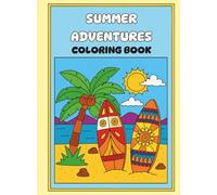 Summer Adventures Coloring Book: Coloring Book Illustrating Summer Activities For Kids Ages 4-12