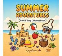 Summer Adventures Coloring Book for Adults and Kids: Bold & Easy Designs for Beginners: 50+ Simple Summer Illustrations with Thick Lines - Beach ... Stress-Free Relaxation on Single-Sided Pages