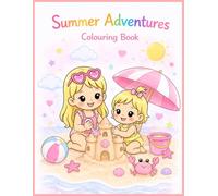 Summer Adventures Colouring Book: Cute Beach, Sunshine and Seaside Fun for Girls Ages 3-6 (The Adventure Alexandra & Kayah Colouring Books)