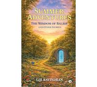 Summer Adventures: The Wisdom of Balbir and Other Stories