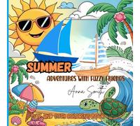 SUMMER - Adventures with Fuzzy Friends: A cute and relaxing summer-themed coloring book with adorable animals, beach fun, sunshine, and tropical vibes ... for teens and adults!(Fuzzy Friends Coloring)