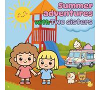 Summer Adventures with Two Sisters: 40 cute and easy coloring pages featuring two sisters enjoying sunshine, family time, beach, rain puddles, viking, friendly pets and unforgettable summer memories