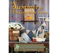 Summer at Notforgotten Farm - Print-On-Demand Edition: Needlework Projects Inspired by Simple, Old Fashioned Summer Days